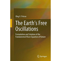 The Earths Free Oscillations: Formulation and Solution of the Fundamental Wave  [Hardcover]