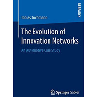 The Evolution of Innovation Networks: An Automotive Case Study [Paperback]