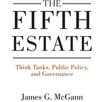 The Fifth Estate: Think Tanks, Public Policy, and Governance [Hardcover]