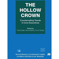 The Hollow Crown: Countervailing Trends in Core Executives [Hardcover]