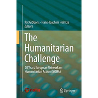 The Humanitarian Challenge: 20 Years European Network on Humanitarian Action (NO [Hardcover]