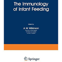 The Immunology of Infant Feeding [Paperback]