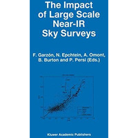 The Impact of Large Scale Near-IR Sky Surveys: Proceedings of a Workshop held at [Hardcover]