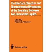 The Interface Structure and Electrochemical Processes at the Boundary Between Tw [Paperback]
