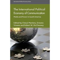 The International Political Economy of Communication: Media and Power in South A [Hardcover]