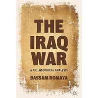 The Iraq War: A Philosophical Analysis [Hardcover]