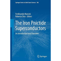 The Iron Pnictide Superconductors: An Introduction and Overview [Hardcover]