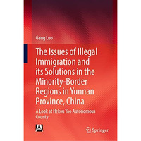 The Issues of Illegal Immigration and its Solutions in the Minority-Border Regio [Hardcover]