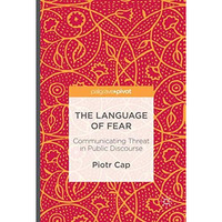 The Language of Fear: Communicating Threat in Public Discourse [Paperback]