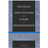 The Legacy of State Socialism and the Future of Transformation [Hardcover]
