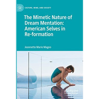 The Mimetic Nature of Dream Mentation: American Selves in Re-formation [Paperback]