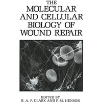 The Molecular and Cellular Biology of Wound Repair [Paperback]