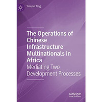 The Operations of Chinese Infrastructure Multinationals in Africa: Mediating Two [Paperback]
