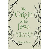 The Origin of the Jews: The Quest for Roots in a Rootless Age [Paperback]