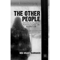 The Other People: Interdisciplinary Perspectives on Migration [Paperback]