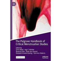 The Palgrave Handbook of Critical Menstruation Studies [Hardcover]
