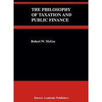 The Philosophy of Taxation and Public Finance [Hardcover]