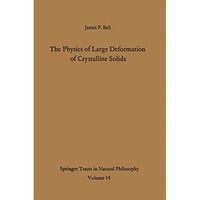 The Physics of Large Deformation of Crystalline Solids [Paperback]