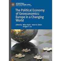 The Political Economy of Geoeconomics: Europe in a Changing World [Hardcover]