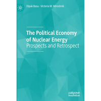 The Political Economy of Nuclear Energy: Prospects and Retrospect [Paperback]