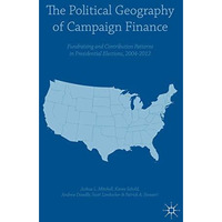 The Political Geography of Campaign Finance: Fundraising and Contribution Patter [Hardcover]