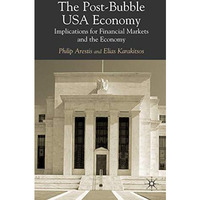 The Post-Bubble US Economy: Implications for Financial Markets and the Economy [Paperback]
