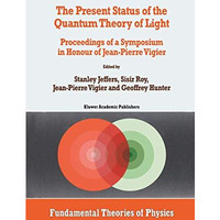 The Present Status of the Quantum Theory of Light: Proceedings of a Symposium in [Hardcover]