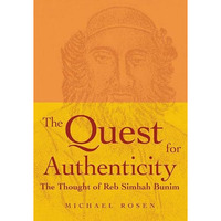 The Quest for Authenticity: The Thought of Reb Simhah Bunim [Hardcover]