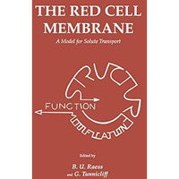 The Red Cell Membrane: A Model for Solute Transport [Paperback]