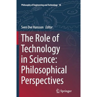 The Role of Technology in Science: Philosophical Perspectives [Paperback]