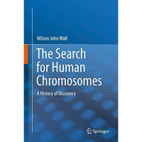 The Search for Human Chromosomes: A History of Discovery [Hardcover]