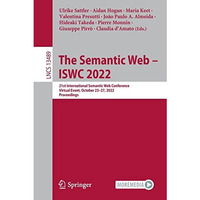 The Semantic Web  ISWC 2022: 21st International Semantic Web Conference, Virtua [Paperback]