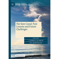 The Suez Canal: Past Lessons and Future Challenges [Hardcover]