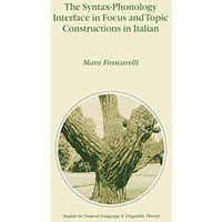 The Syntax-Phonology Interface in Focus and Topic Constructions in Italian [Hardcover]