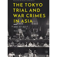 The Tokyo Trial and War Crimes in Asia [Hardcover]