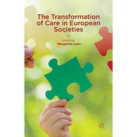 The Transformation of Care in European Societies [Hardcover]