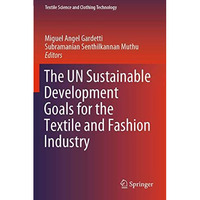 The UN Sustainable Development Goals for the Textile and Fashion Industry [Paperback]
