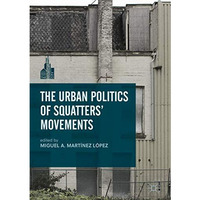 The Urban Politics of Squatters' Movements [Hardcover]