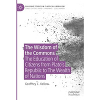 The Wisdom of the Commons: The Education of Citizens from Platos Republic to Th [Paperback]
