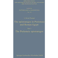 The epistrategos in Ptolemaic and Roman Egypt: The Ptolemaic epistrategos [Paperback]