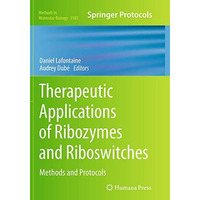 Therapeutic Applications of Ribozymes and Riboswitches: Methods and Protocols [Paperback]