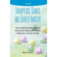 Therapeutic Games and Guided Imagery: Tools for Mental Health and School Profess [Paperback]