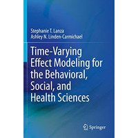 Time-Varying Effect Modeling for the Behavioral, Social, and Health Sciences [Paperback]