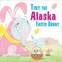 Tiny the Alaska Easter Bunny [Hardcover]
