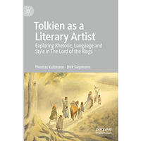 Tolkien as a Literary Artist: Exploring Rhetoric, Language and Style in The Lord [Paperback]