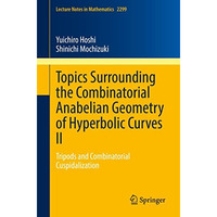 Topics Surrounding the Combinatorial Anabelian Geometry of Hyperbolic Curves II: [Paperback]