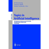 Topics in Artificial Intelligence: 5th Catalonian Conference on AI, CCIA 2002, C [Paperback]