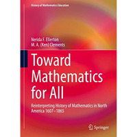 Toward Mathematics for All: Reinterpreting History of Mathematics in North Ameri [Hardcover]