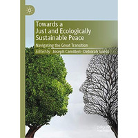Towards a Just and Ecologically Sustainable Peace: Navigating the Great Transiti [Hardcover]