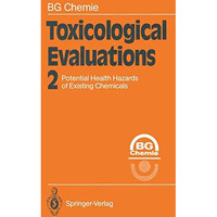 Toxicological Evaluations: Potential Health Hazards of Existing Chemicals [Paperback]